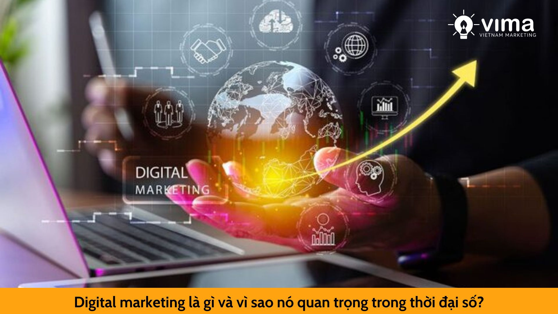 Digital marketing là gì và vì sao nó quan trọng trong thời đại số?